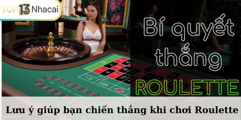 Lưu ý giúp bạn chiến thắng khi chơi Roulette