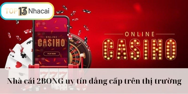 Nhà cái 2BONG uy tín đẳng cấp trên thị trường