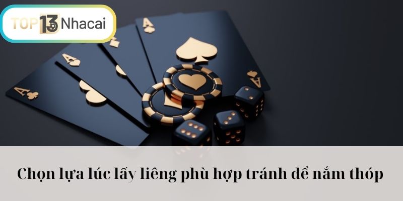 Chọn lựa lúc lấy liêng phù hợp tránh để nắm thóp