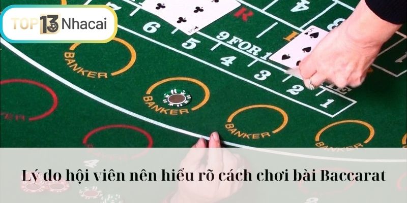 Lý do hội viên nên hiểu rõ cách chơi bài Baccarat