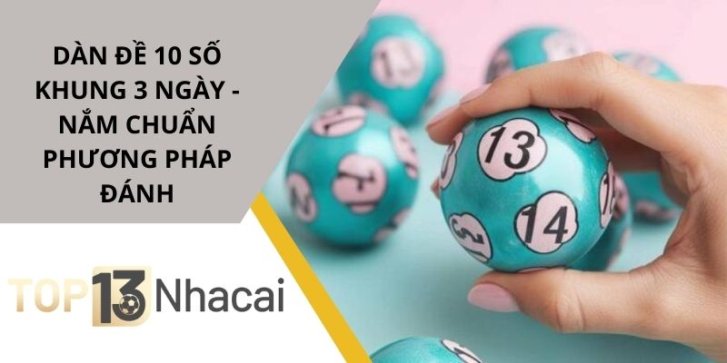 Dàn Đề 10 Số Khung 3 Ngày