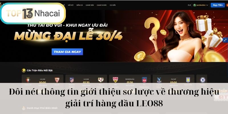 Đôi nét thông tin giới thiệu sơ lược về thương hiệu giải trí hàng đầu LEO88