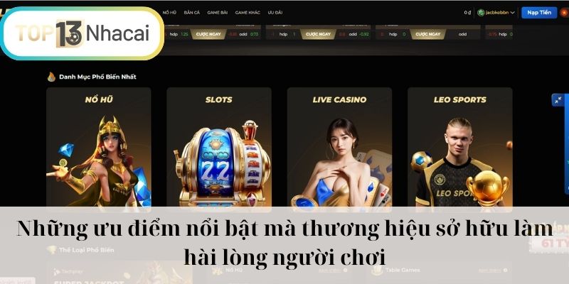 Những ưu điểm nổi bật mà thương hiệu sở hữu làm hài lòng người chơi