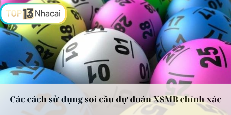 Các cách sử dụng soi cầu dự đoán XSMB chính xác