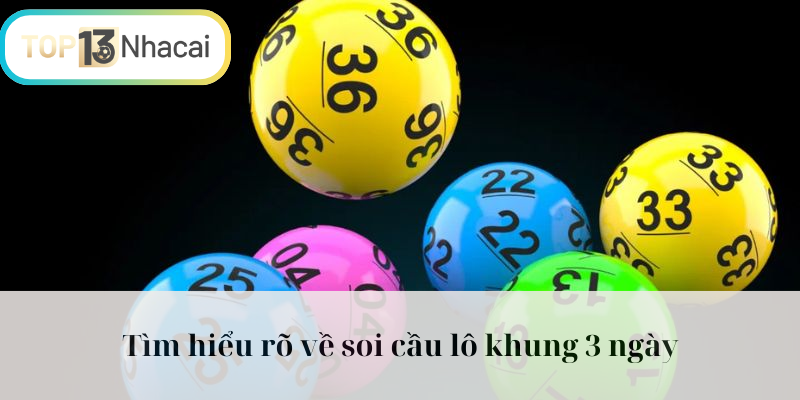 Tìm hiểu rõ về soi cầu lô khung 3 ngày