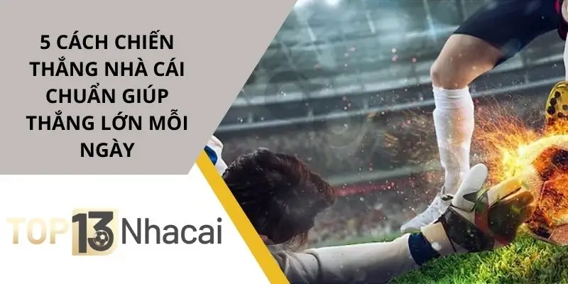 5-cach-chien-thang-nha-cai
