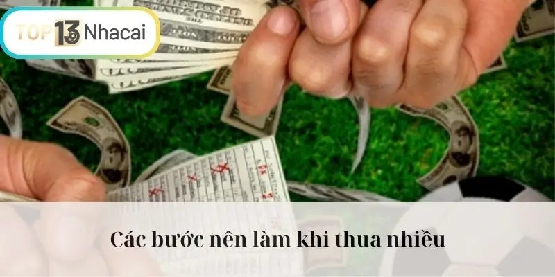 Các bước nên làm khi thua nhiều