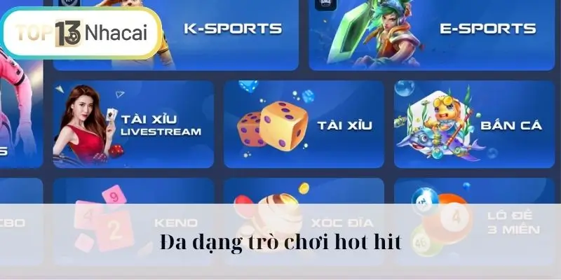 Đa dạng trò chơi hot hit